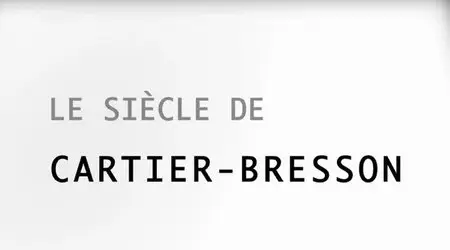 (Arte) Le Siècle de Cartier-Bresson (2014)
