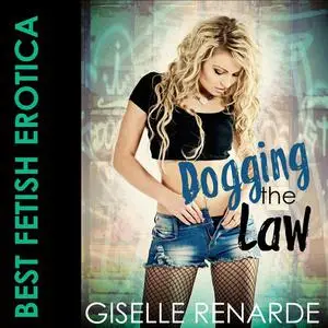 «Dogging the Law» by Giselle Renarde