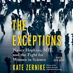 The Exceptions: Nancy Hopkins, MIT, and the Fight for Women in Science [Audiobook]