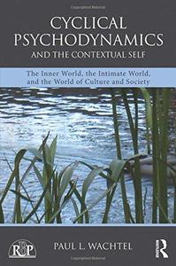 Cyclical Psychodynamics and the Contextual Self: The Inner World, the Intimate World, and the World of Culture and Society (Rep