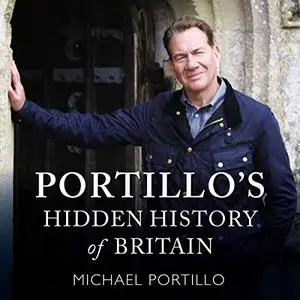 Portillo's Hidden History of Britain [Audiobook] (repost)