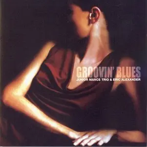 Junior Mance Trio & Eric Alexander - Groovin' Blues (2002)