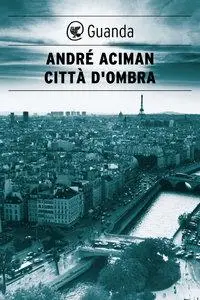 André Aciman - Città d'ombra (Repost)