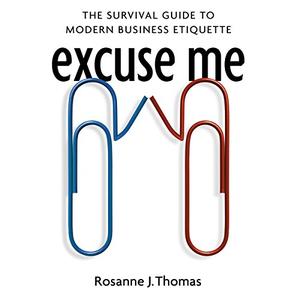 Excuse Me: The Survival Guide to Modern Business Etiquette [Audiobook]