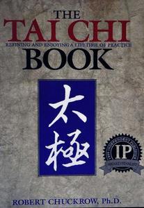 The Tai Chi Book: Refining and Enjoying a Lifetime of Practice