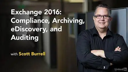 Lynda - Exchange 2016: Compliance, Archiving, eDiscovery, and Auditing