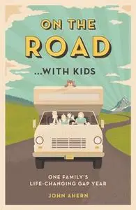 «On the Road…with Kids» by John Ahern