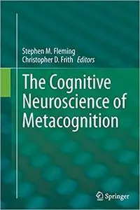 The Cognitive Neuroscience of Metacognition (Repost)
