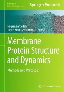 Membrane Protein Structure and Dynamics: Methods and Protocols