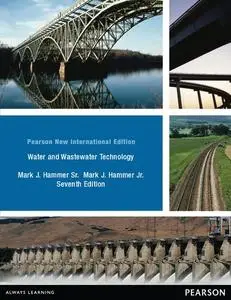 Water and Wastewater Technology: Pearson New International Edition, 7th Edition