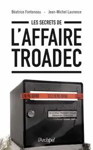 Béatrice Fonteneau, Jean-Michel Laurence, "Les secrets de l'affaire Troadec"