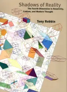Tony Robbin, "Shadows of Reality: The Fourth Dimension in Relativity, Cubism, and Modern Thought" (repost)