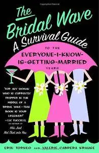 The Bridal Wave: A Survival Guide to the Everyone-I-Know-Is-Getting-Married Years