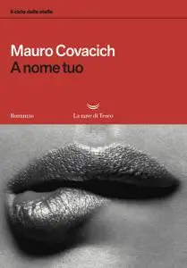 Mauro Covacich - A nome tuo. Il ciclo delle stelle