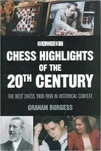 Chess Highlights of the 20th Century: The Best Chess 1900-1999 in Historical Context (Repost)