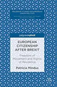 European Citizenship after Brexit: Freedom of Movement and Rights of Residence (Palgrave Studies in European Union Politics)