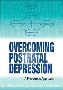 Overcoming Postnatal Depression A Five Areas Approach (Repost)