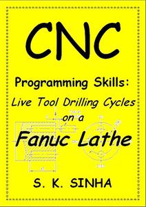 CNC Programming Skills: Live Tool Drilling Cycles on a Fanuc Lathe