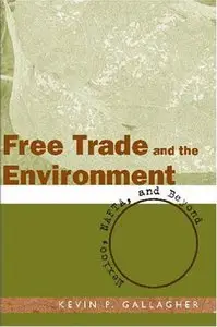 Free Trade and the Environment: Mexico, NAFTA, and Beyond