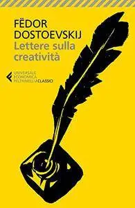 Fëdor Dostoevskij - Lettere sulla creatività