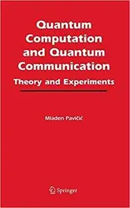 Quantum Computation and Quantum Communication:: Theory and Experiments (Repost)