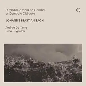 Andrea De Carlo & Luca Guglielmi - J.S. Bach: Sonatae a Viola da Gamba & Cembalo Obligato (2023) [Digital Download 24/88]