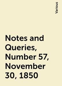 «Notes and Queries, Number 57, November 30, 1850» by Various