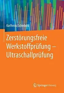 Zerstörungsfreie Werkstoffprüfung - Ultraschallprüfung