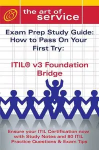ITIL V3 Foundation Bridge Certification Exam Preparation Course in a Book for Passing the ITIL V3 Foundation Bridge Exam 