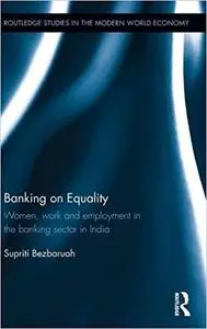 Banking on Equality: Women, work and employment in the banking sector in India (Repost)