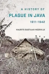 A History of Plague in Java, 1911–1942