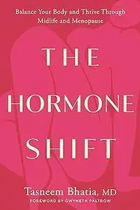 The Hormone Shift: Balance Your Body and Thrive Through Midlife and Menopause