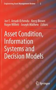 Asset Condition, Information Systems and Decision Models (Engineering Asset Management Review)