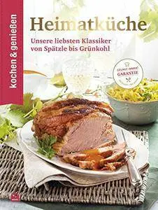 Heimatküche: Unsere liebsten Klassiker von Spätzle bis Grünkohl