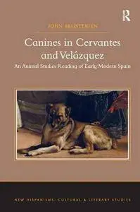 Canines in Cervantes and Velázquez: An Animal Studies Reading of Early Modern Spain