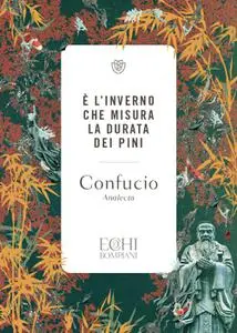 Confucio - È l'inverno che misura la durata dei pini. Analecta