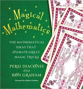 Magical Mathematics: The Mathematical Ideas That Animate Great Magic Tricks