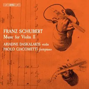 Ariadne Daskalakis & Paolo Giacometti - Schubert - Music for Violin, Vol. 2 (2020) [Official Digital Download 24/96]