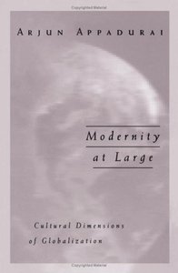 Modernity at Large: Cultural Dimensions of Globalization (repost)