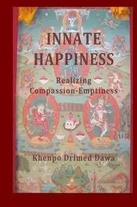 Innate Happiness: Realizing Compassion-Emptiness