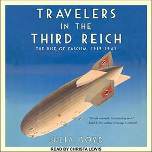 Travelers in the Third Reich: The Rise of Fascism: 1919-1945 [Audiobook]