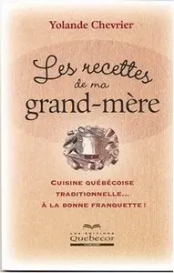 Les Recettes de ma Grand-Mère: Cuisine Québécoise