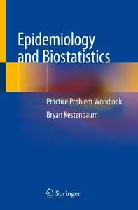 Epidemiology and Biostatistics: Practice Problem Workbook