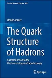 The Quark Structure of Hadrons: An Introduction to the Phenomenology and Spectroscopy