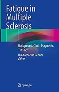 Fatigue in Multiple Sclerosis: Background, Clinic, Diagnostic, Therapy