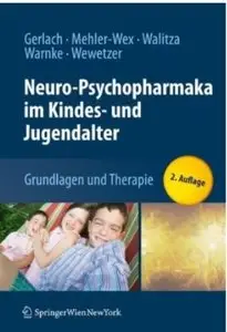 Neuro-Psychopharmaka im Kindes- und Jugendalter: Grundlagen und Therapie (Auflage: 2) [Repost]