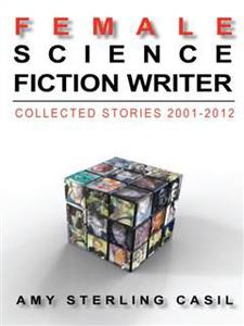 «Female Science Fiction Writer» by Amy Sterling Casil