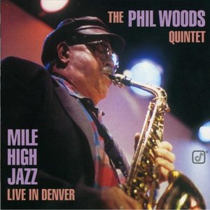  Mile High Jazz - Live In Denver by The Phil Woods Quintet