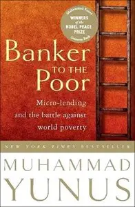 Banker To The Poor: Micro-Lending and the Battle Against World Poverty-repost