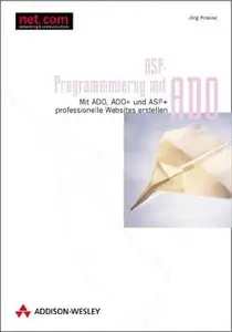 ASD-Programmierung mit ADO. Mit ADO, ADO+ und ASP+ professionelle Webseiten erstellen (Repost)